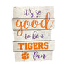CLEMSON TIGERS WHITE GOOD TO BE A TIGER SIGN